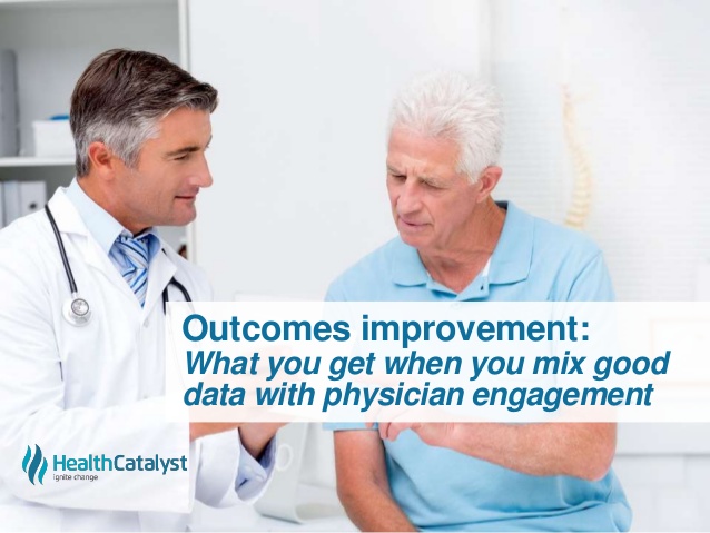 outcomes-improvement-what-you-get-when-you-mix-good-data-with-physician-engagement-1-638.jpg